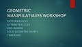 Geometric Manipulatives Seminar