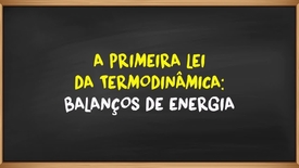 Miniatura para entrada a primeira lei da termodinamica_balancos_da_energia_video