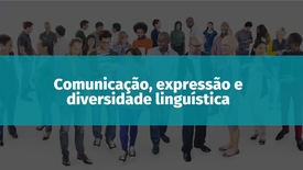 Miniatura para entrada comunicacao_expressao_e_diversidade_linguistica