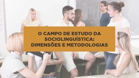Miniatura para entrada O_Campo_de_Estudo_da_Sociolinguistica_Dimensoes_Metodologias