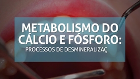 Miniatura para entrada metabol_calcio_fosforo_desmineralizacao_remineralização_dentaria