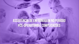 Miniatura para entrada assistencia_de_enfermagem_no_periodo_pos_operatorio_complicacoes
