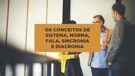 Miniatura para entrada Os_Conceitos_de_Sistema_Norma_Fala_Sincronia_Diacronia