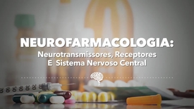 Miniatura para entrada neurofarmacologia_neurotransmissores_receptores_e_snc