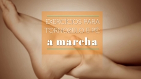 Miniatura para entrada exercicios_tornozelo_e_pe_marcha