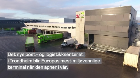 Thumbnail for entry Logistikksenter Trondheim - Europas mest miljøvennlige terminal