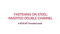 Fastening inverted- double channel to steel with X-BT and S-BT threaded studs