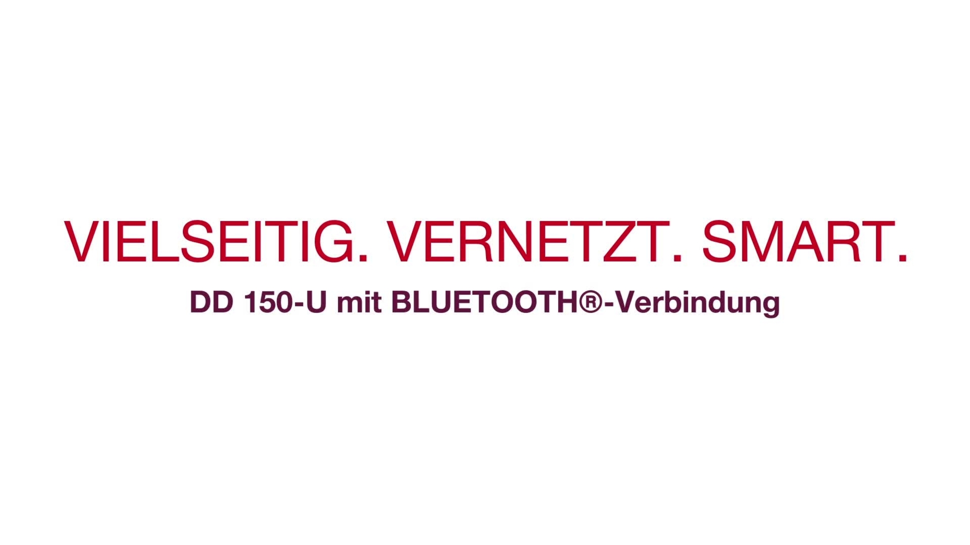 Versatile. Intelligente. Collegato. Scoprite la DD 150-U (03) e il WMS 100 BLE. 