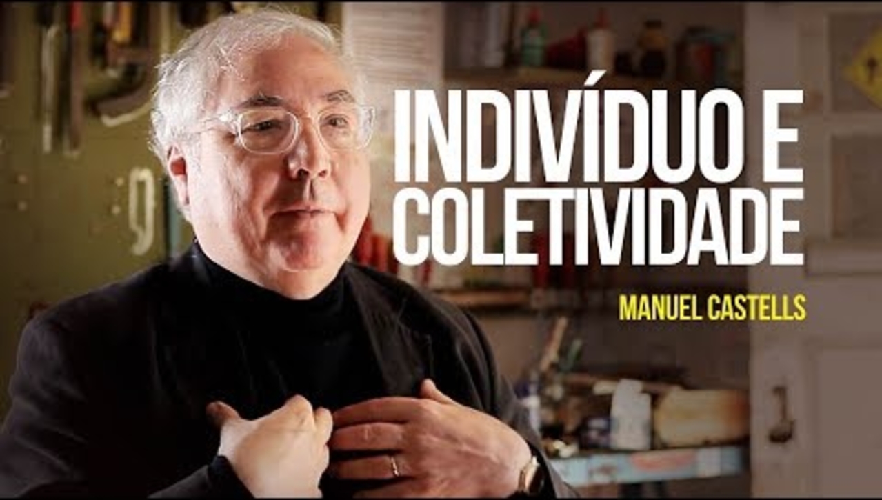Manuel Castells – Indivíduo e coletividade