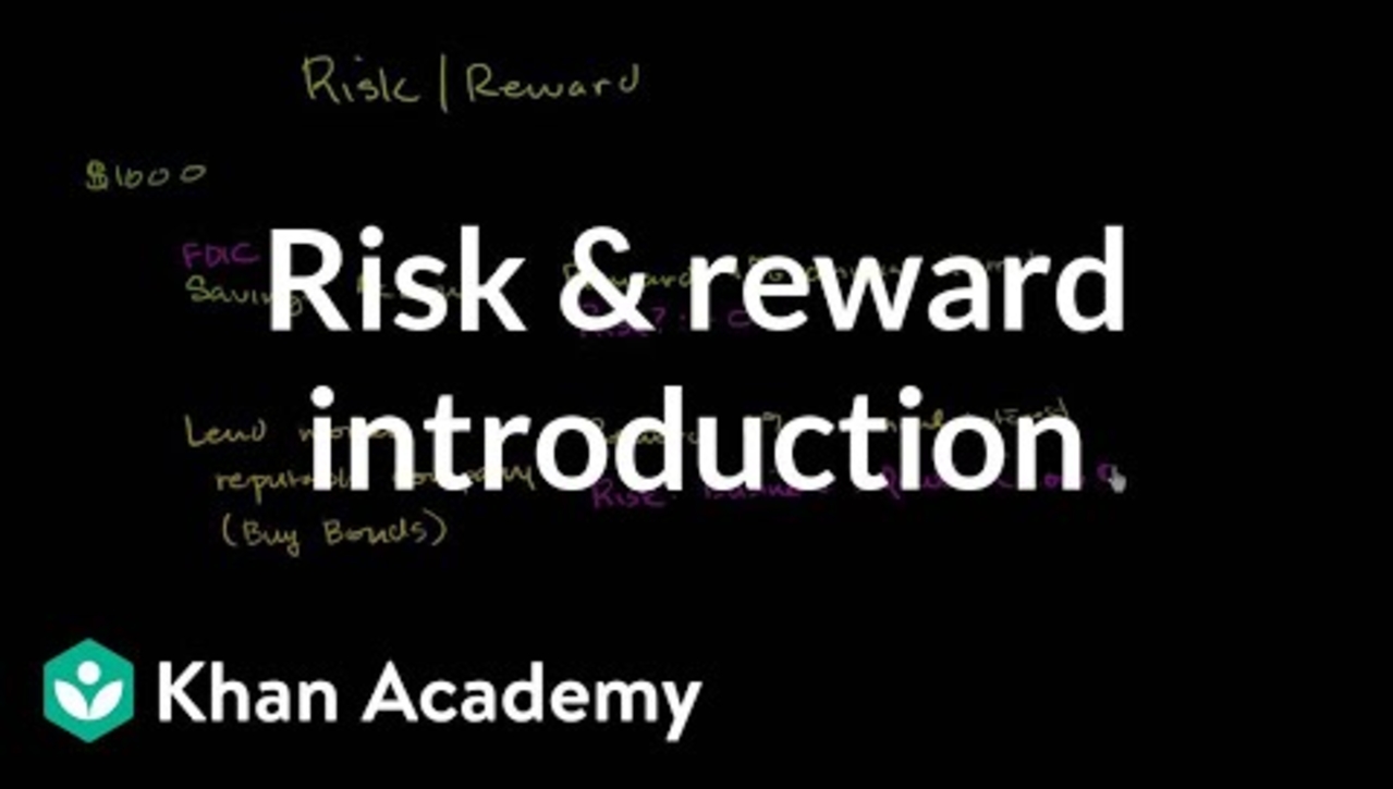 Risk and reward introduction | Finance &amp; Capital Markets | Khan Academy