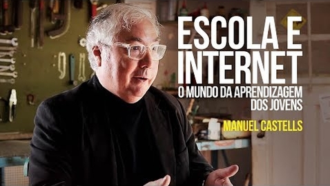 Thumbnail for Manuel Castells - Escola e internet: o mundo da aprendizagem dos jovens