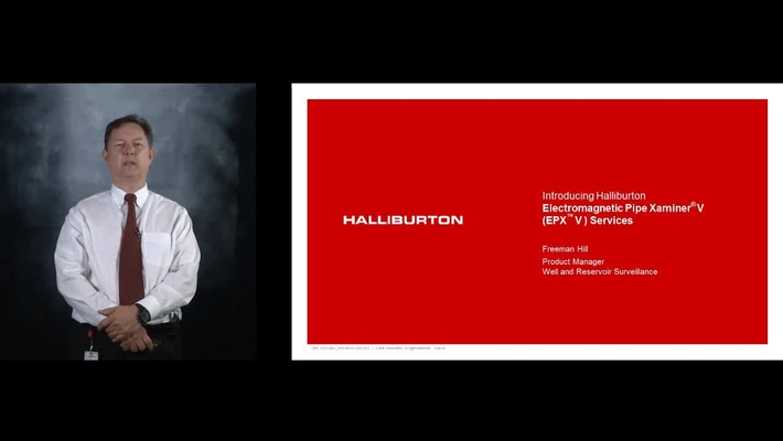 07 - Introducing Halliburton Electromagnetic Pipe Xaminer® V (EPX™ V) Service