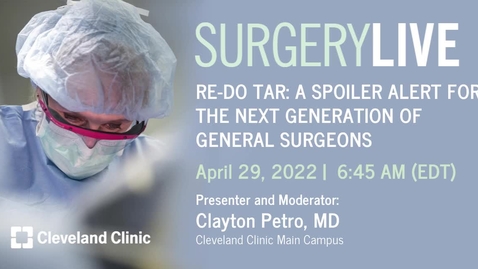 Thumbnail for entry Surgery Live: Re-Do Tar: A Spoiler Alert for the Next Generation of General Surgeons