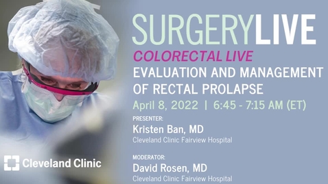 Thumbnail for entry Surgery Live: Evaluation and Management of Rectal  Prolapse