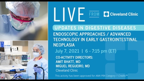 Thumbnail for entry Endoscopic Approaches/Advanced Technology in Early Upper Gastrointestinal Neoplasia