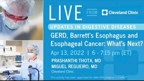 Thumbnail for entry Live From Cleveland Clinic: GERD, Barrett's Esophagus and Esophageal Cancer What's Next?