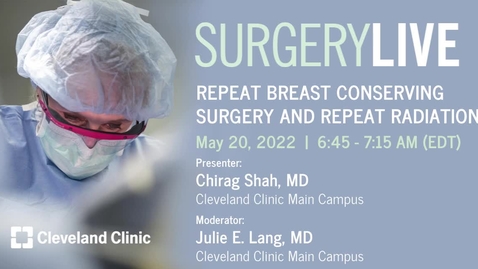 Thumbnail for entry Surgery Live: Repeat Breast Conserving Surgery And Repeat Radiation