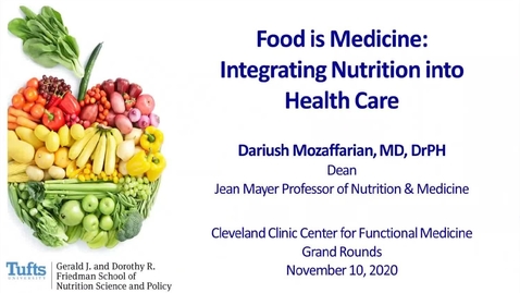 Thumbnail for entry Food is Medicine: Integrating Nutrition into Health Care – Dariush Mozaffarian, MD, DrPH