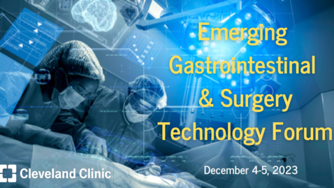 Thumbnail for entry Emerging GI &amp; Surgery Technology Forum - Dec. 5, 2023