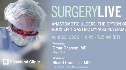 Thumbnail for entry Surgery Live: Anastomotic Ulcers: The Option of Roux EN Y Gastric Bypass Reversal