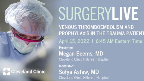 Thumbnail for entry Surgery Live: Venous Thromboembolism and Prophylaxis in the Trauma Patient