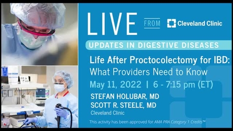 Thumbnail for entry Live from Cleveland Clinic: Life After Total Proctocolectomy for IBD: What Providers Need to Know