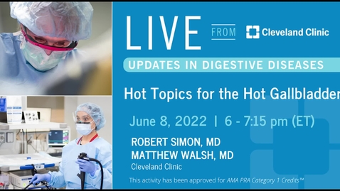 Thumbnail for entry Live From Cleveland Clinic: Hot Topics for the Hot Gallbladder