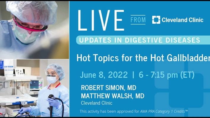 Live From Cleveland Clinic: Hot Topics for the Hot Gallbladder