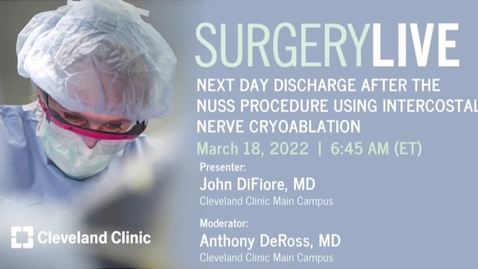 Thumbnail for entry Surgery Live: Next Day Discharge After The Nuss Procedure Using Intercostal Nerve Cryoablation