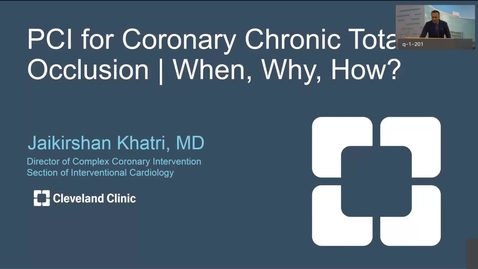 Thumbnail for entry Percutaneous Coronary Interventions (PCI) for Chronic Total Occlusion (CTO) – When, Why, How