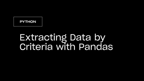 Thumbnail for DAM 3-10-2 Extracting Data By Criteria with Pandas