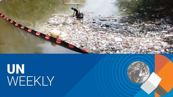 UN Weekly: Hurricanes, floods, wildfires and a tsunami of plastic pollution. How is the United Nations helping people cope?