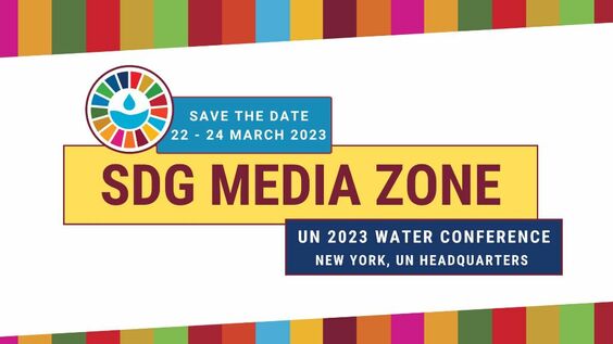(Day 1) SDG Media Zone - UN 2023 Water Conference