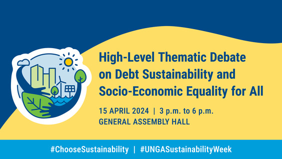 High-level thematic debate on debt sustainability and socio-economic equality for all - General Assembly, Sustainability Week, 78th session