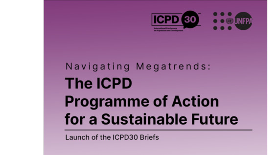 Navigating Megatrends: The ICPD Programme of Action for a Sustainable Future - Launch of the ICPD30 Briefs