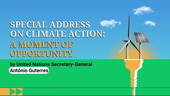A Moment of Opportunity: Special Address on Climate Action by United Nations Secretary-General António Guterres