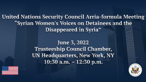 &quot;Syrian Women&#039;s Voices on Detainees and the Disappeared in Syria&quot; - United Nations Security Council Arria-formula Meeting
