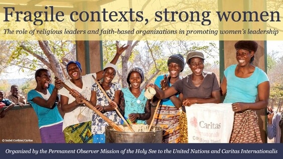 Fragile Contexts, Strong Women: The Role of Faith-Based Organizations in Promoting Women&#039;s Leadership (CSW68 Side Event)