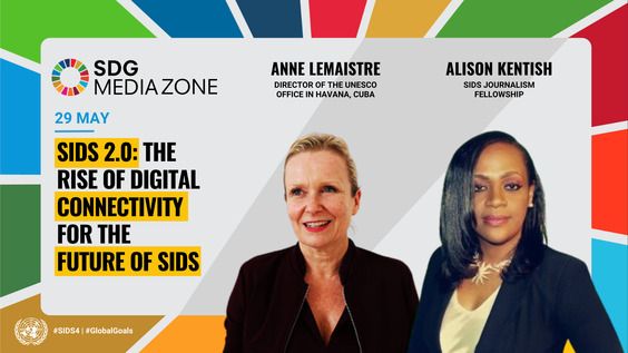 SIDS 2.0: The rise of digital connectivity for the future of SIDS - SDG Media Zone, SIDS4 (27-30 May 2024 - Antigua and Barbuda)