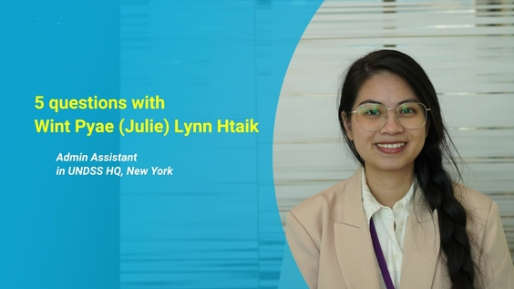 5 questions with Wint Pyae (Julie) Lynn Htaik, UNDSS Administrative Assistant in New York