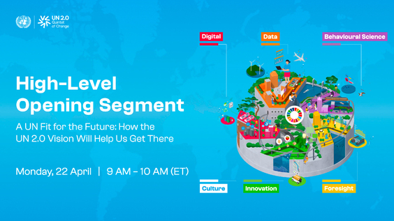 UN 2.0 High-Level Opening Segment | Fit for the Future: How the UN 2.0 Vision Will Help Us Get There