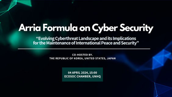 Cyber security evolving cyberthreat landscape and its implications for the maintenance of international peace and security - Security Council, Arria-Formula meeting