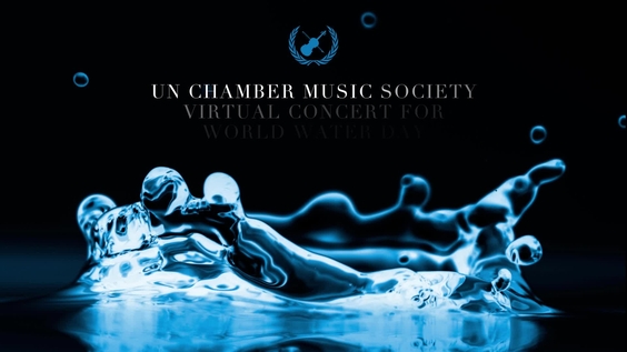 Virtual Concert in celebration of World Water Day - UN Chamber Music Society