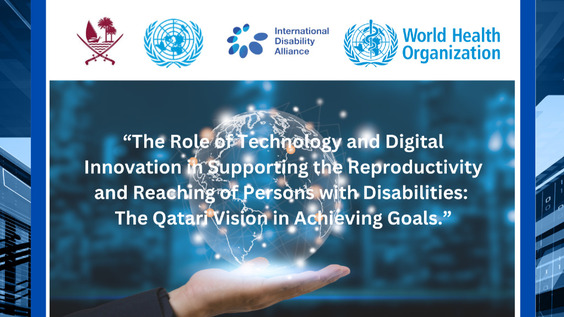 The Role of Technology and Digital Innovation in Supporting the Re-Productivity and Reaching of Persons with Disabilities: The Qatari efforts within the Arab World (COSP16 side event)