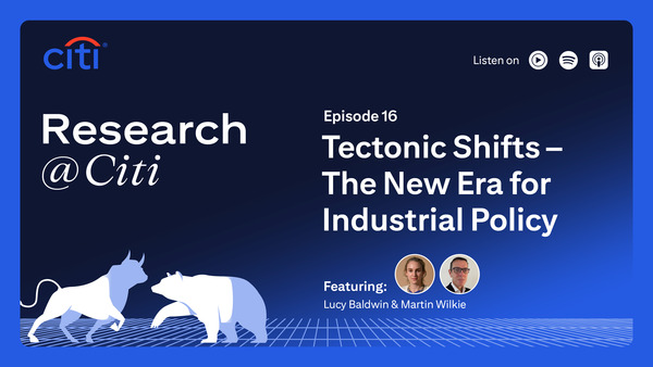 Episode 16: Tectonic Shifts — The New Era for Industrial Policy