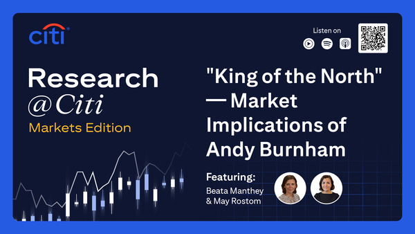 Markets Edition: “King of the North” — Market Implications of Andy Burnham
