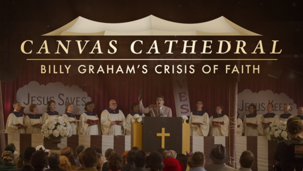 Canvas Cathedral: Billy Graham's Crisis of Faith