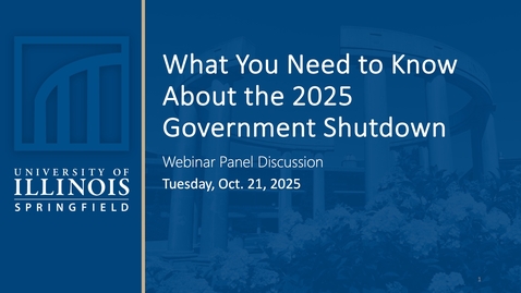 Thumbnail for UIS Webinar &quot;What You Need to Know About the 2025 Government Shutdown&quot; (Oct. 21, 2025)