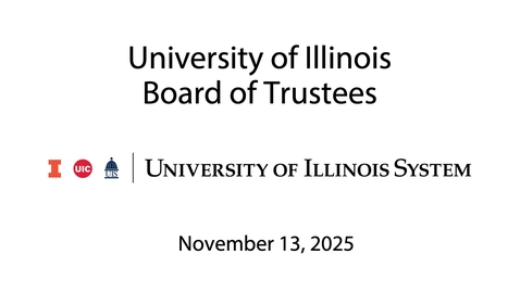 Thumbnail for University of Illinois Board of Trustees Meeting (November 13, 2025)
