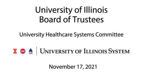 Thumbnail for University of Illinois Board of Trustees, UHS Meeting - November 17, 2021